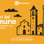 Domani al via “Fuori dal Comune”, la nuova rubrica radiofonica Anci-Rai Gr Parlamento