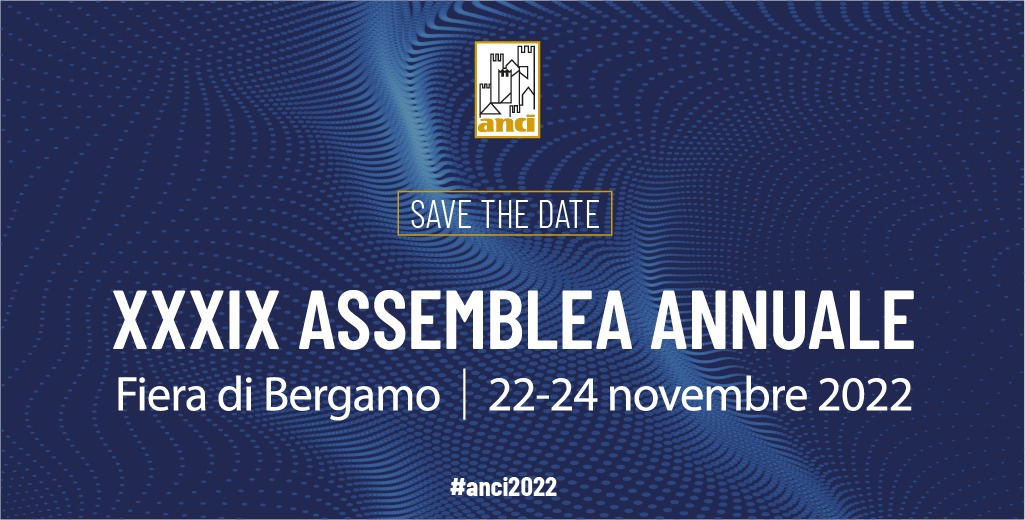 Dal 22 al 24 novembre 2022 alla Fiera di Bergamo la XXXIX assemblea annuale dell’Anci
