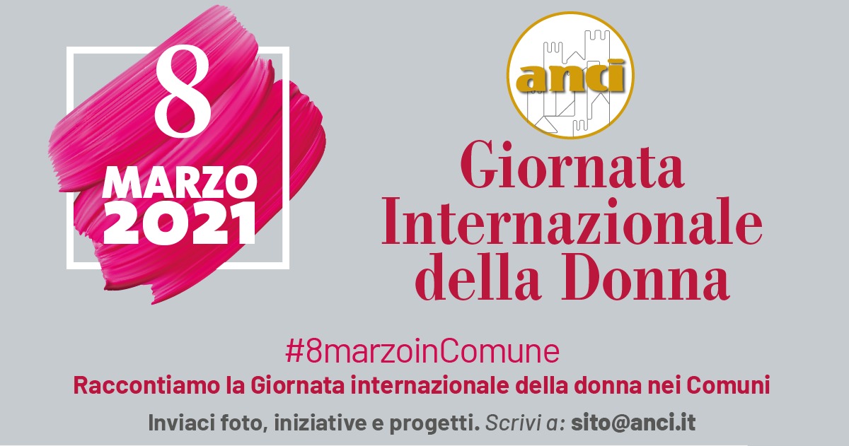 #8marzoinComune, #IWD2021: inviaci foto, progetti ed eventi per raccontare l’impegno dei Comuni